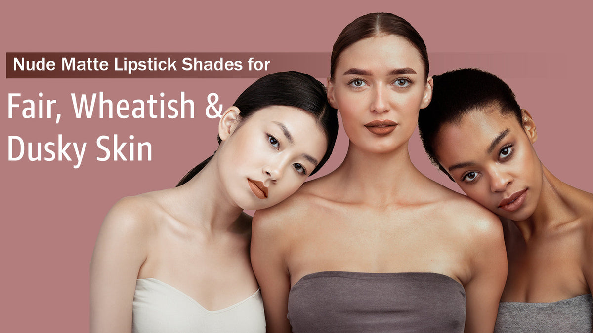 Nude matte lipstick shades for fair, wheatish and dusky Indian skin tone.