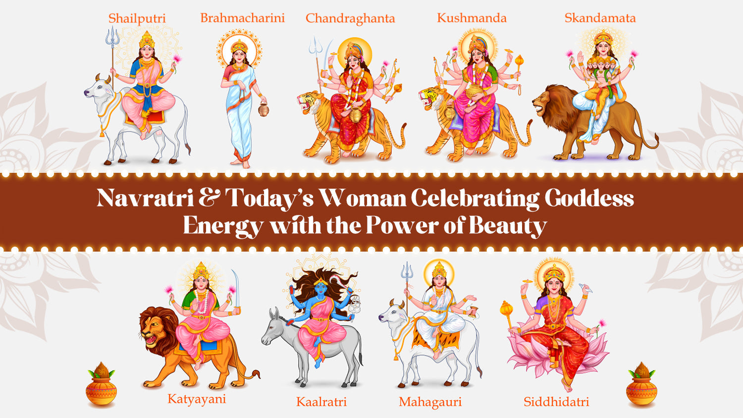 Navratri & Today’s Woman Celebrating Goddess Energy with the Power of Beauty