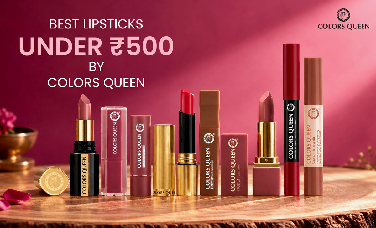 Best Lipsticks Under 500 by Colors Queen for Your Everyday Makeup