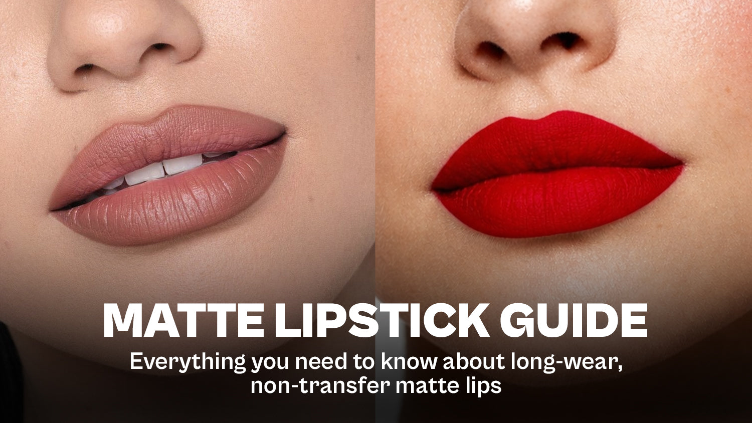 Two images of matte finishes on two models, one is subtle nude another is bold red. Title - Matte Lipstick Guide, Everything you need to know about long-wear, non-transfer matte lips