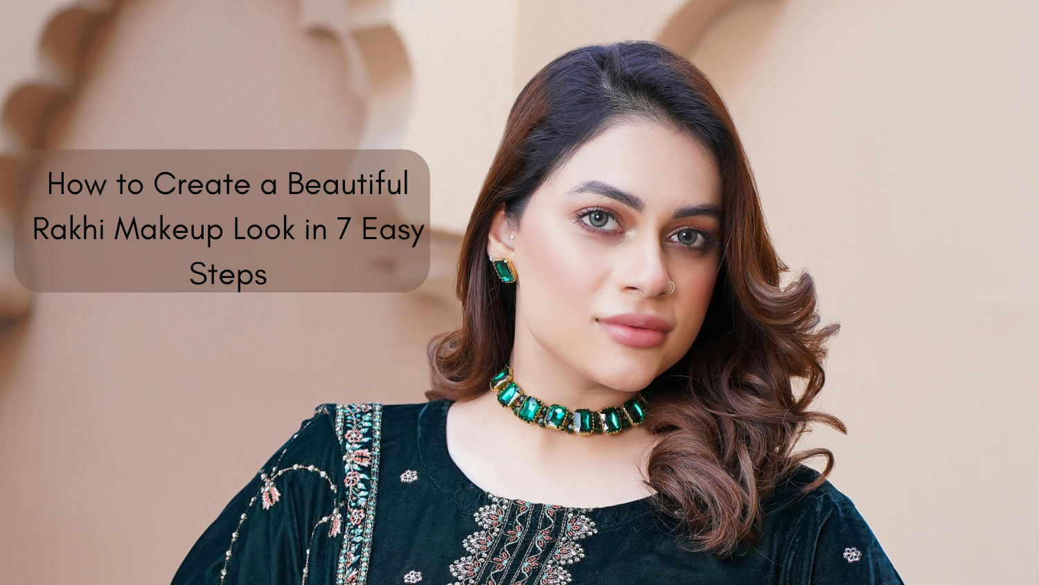 Rakhi Makeup Look in 7 Easy Steps